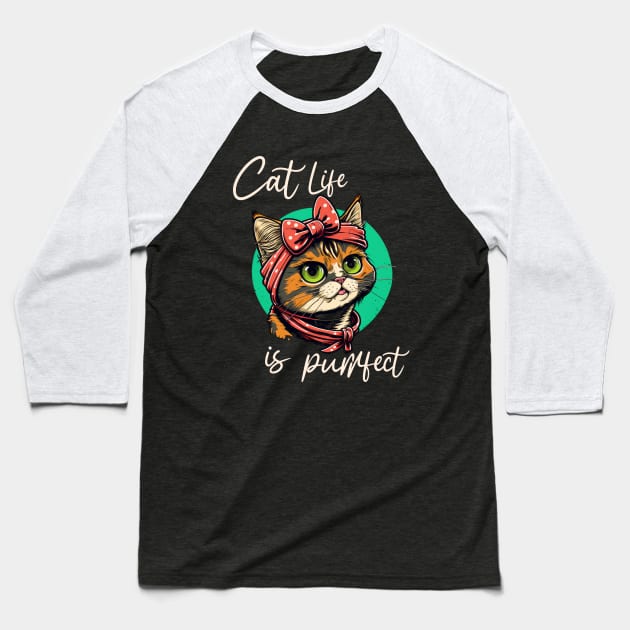 Cat Life Is Purrfect Baseball T-Shirt by ArtRoute02